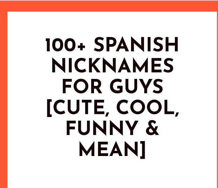 Spanish Nicknames For Guys and Girls & Cute, Cool - Web Splashers
