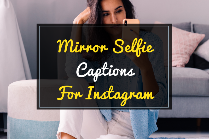 100 Best Mirror Selfie Quotes And Captions Ideas For Instagram Web